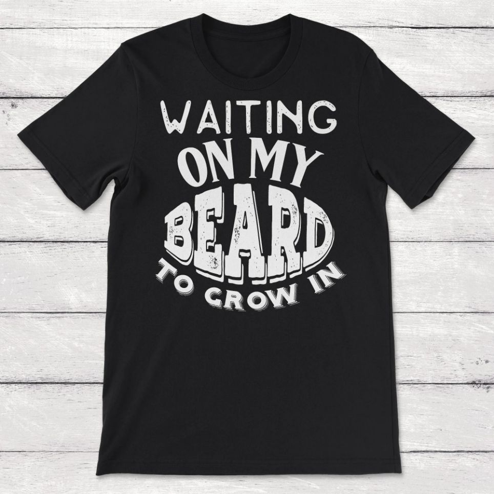 Waiting On My Beard Unisex T-Shirt Waiting On My Beard Unisex T-Shirt