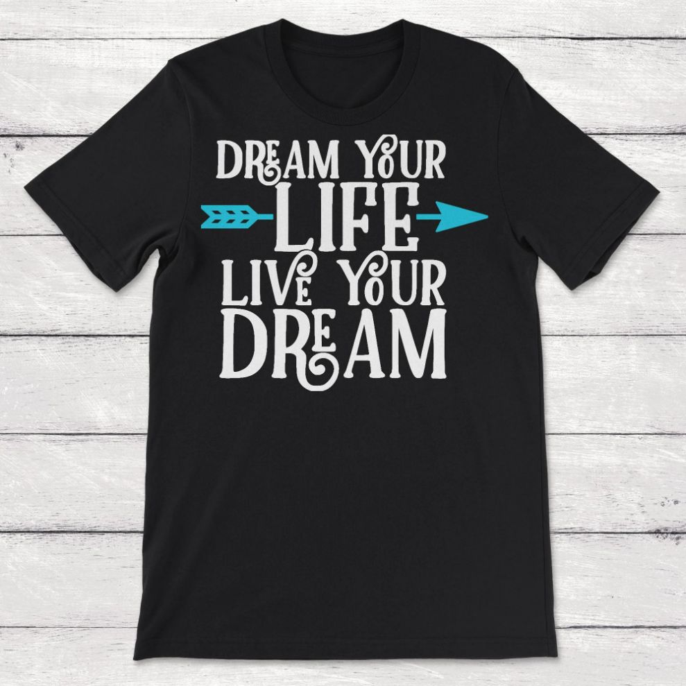 Weird Dream Your Life Live Your Dream Unisex T-Shirt Weird Dream Your Life Live Your Dream Unisex T-Shirt
