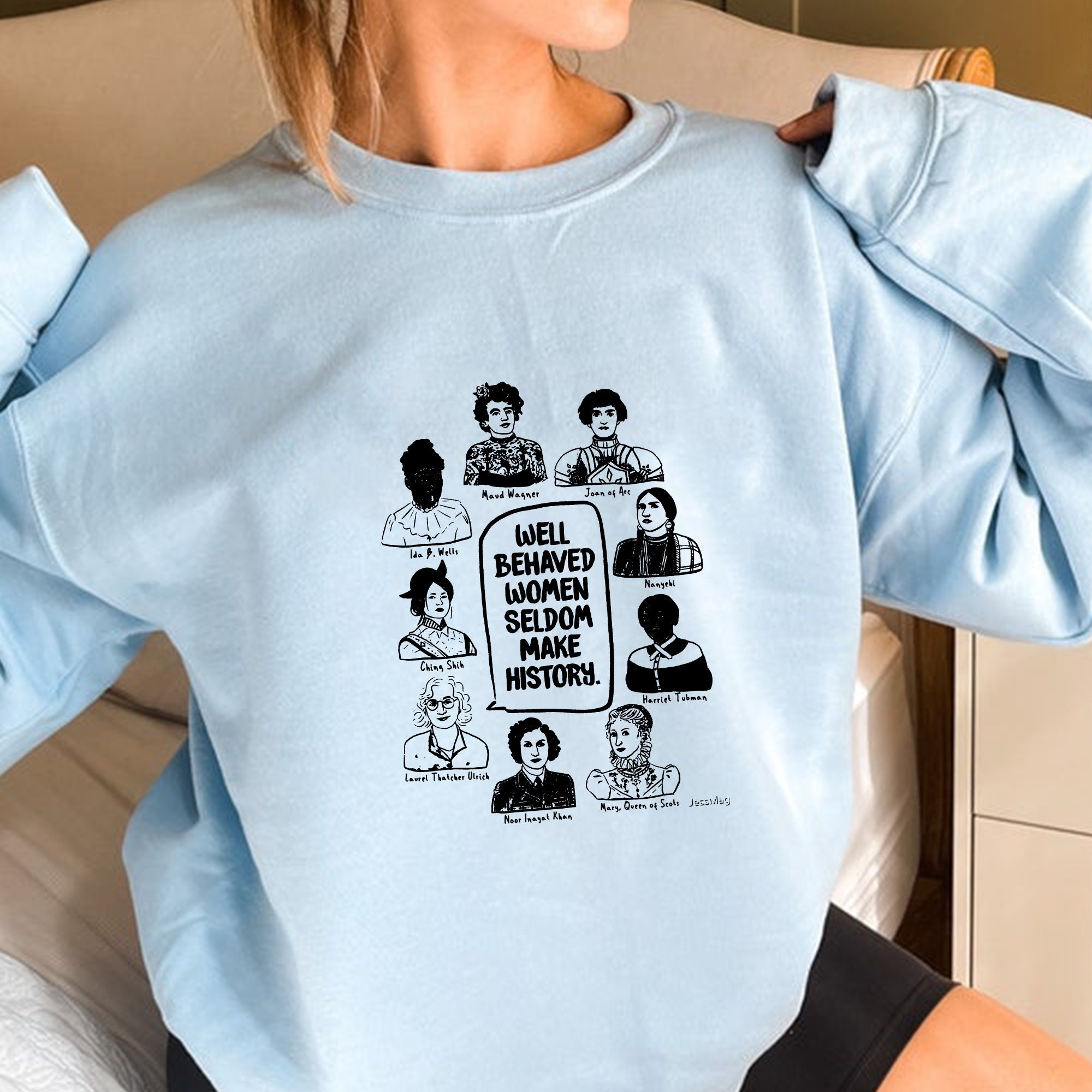 Well Behaved Women Seldom Make History Unisex Sweatshirt Well Behaved Women Seldom Make History Unisex Sweatshirt