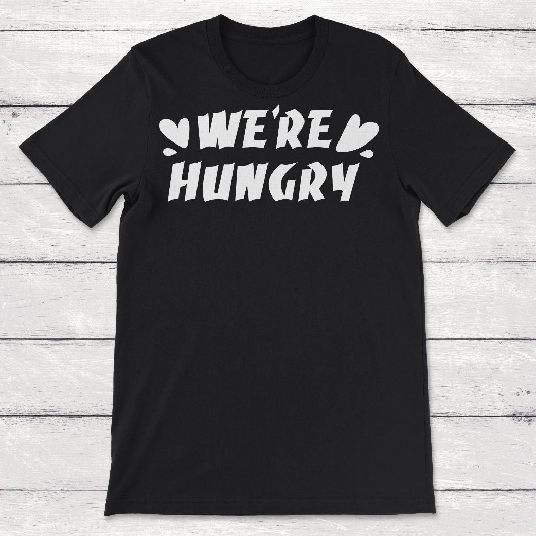 Were Hungry Pregnancy Announcement Unisex T-Shirt Were Hungry Pregnancy Announcement Unisex T-Shirt