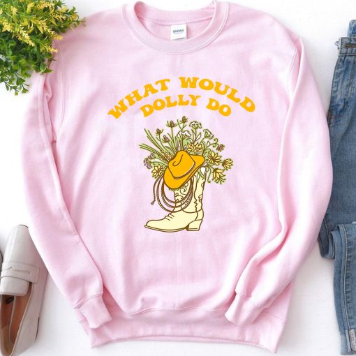 What Would Dolly Do Country Music Unisex Sweatshirt