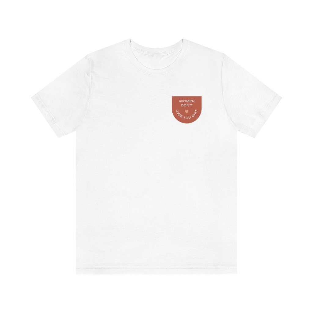 Women Don't Owe You Girls Just Wanna Have Fundamental Human Rights Unisex T-Shirt Women Don't Owe You Girls Just Wanna Have Fundamental Human Rights Unisex T-Shirt