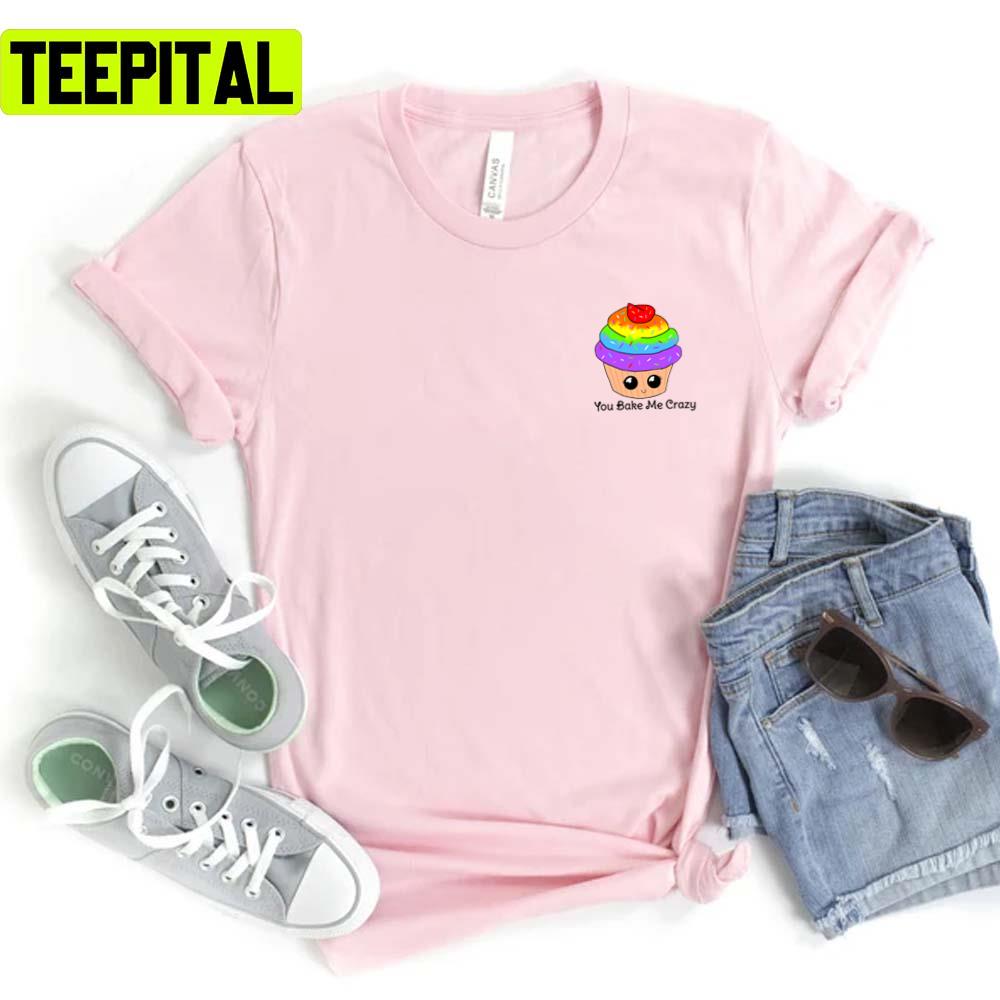 You Bake Me Crazy Rainbow Pride Month Lgbtq+ Support Unisex T-Shirt You Bake Me Crazy Rainbow Pride Month Lgbtq+ Support Unisex T-Shirt