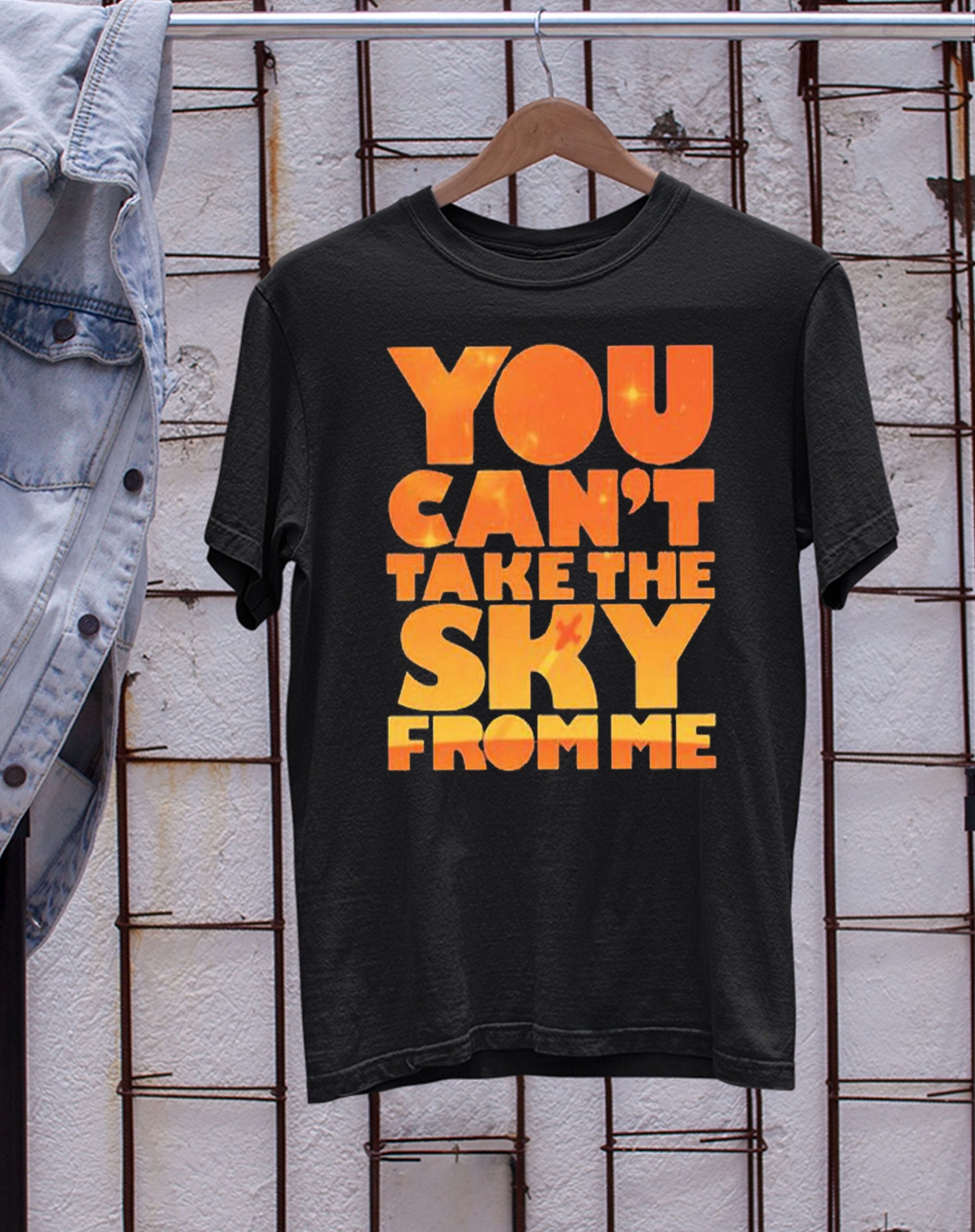 You Can’t Take The Sky From Me Unisex T-Shirt You Can’t Take The Sky From Me Unisex T-Shirt