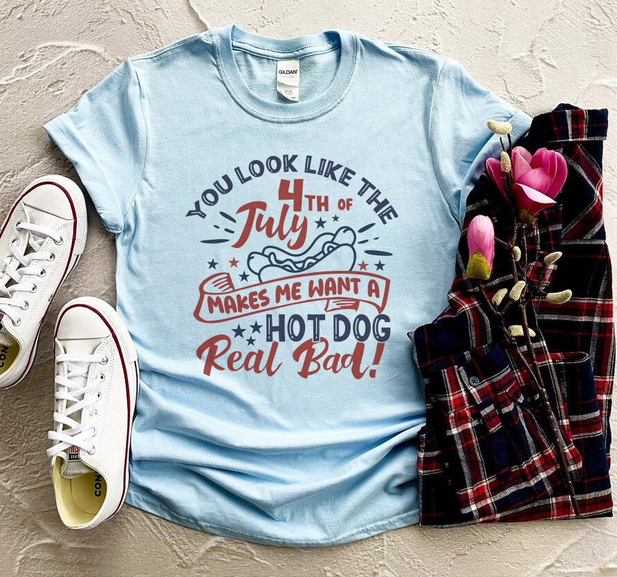 You Look Like The 4th Of July Funny Fourth Of July Independence Day Unisex T-Shirt You Look Like The 4th Of July Funny Fourth Of July Independence Day Unisex T-Shirt