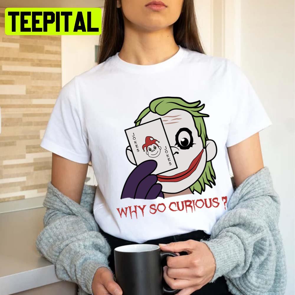 2022 Trending Why So Curious Unisex T-Shirt 2022 Trending Why So Curious Unisex T-Shirt