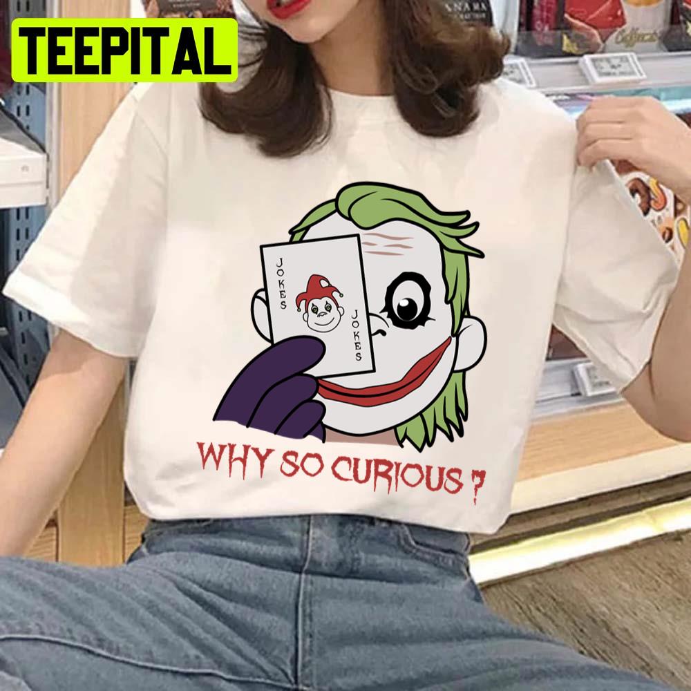 2022 Trending Why So Curious Unisex T-Shirt 2022 Trending Why So Curious Unisex T-Shirt