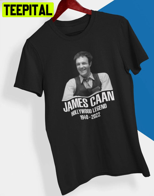 James Caan Hollywood Legend 1940 2022 Unisex T-Shirt James Caan Hollywood Legend 1940 2022 Unisex T-Shirt