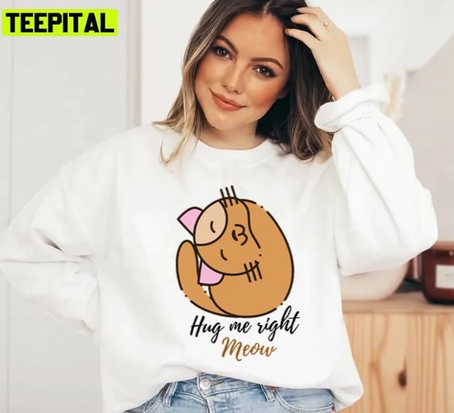 Aesthetic Design Cat Hug Me Right Meow Unisex Sweatshirt Aesthetic Design Cat Hug Me Right Meow Unisex Sweatshirt