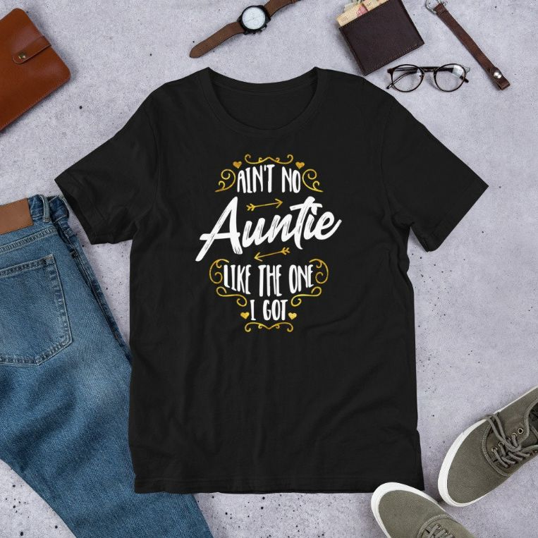 Aint No Auntie Like The One I Got - Funny Nephew Saying Short-Sleeve Unisex T-Shirt Aint No Auntie Like The One I Got - Funny Nephew Saying Short-Sleeve Unisex T-Shirt