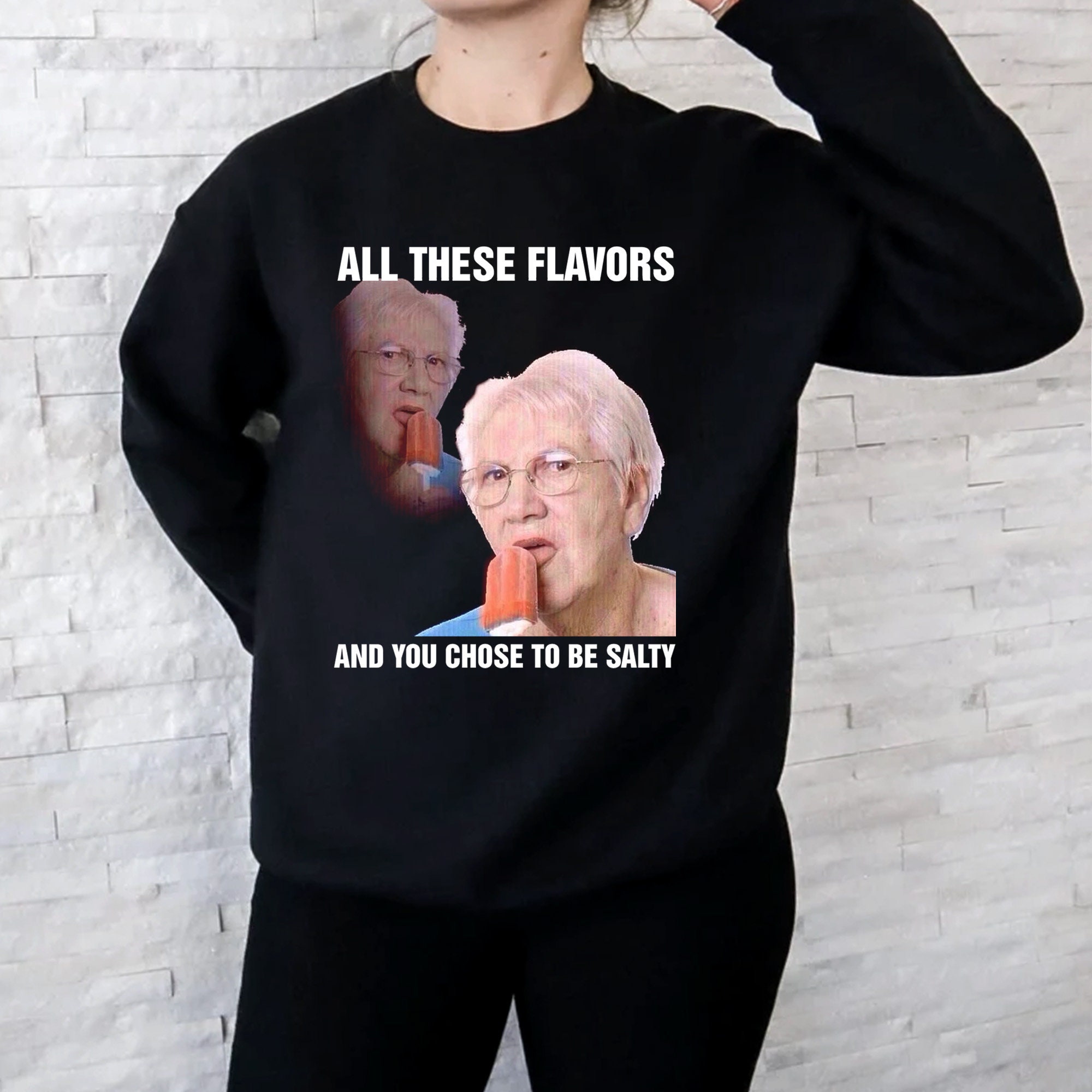 All These Flavors And You Chose To Be Salty Unisex T-Shirt All These Flavors And You Chose To Be Salty Unisex T-Shirt