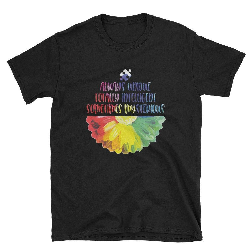 AUTISM - Always Unique Totally Intelligent Sometimes Mysterious Autism T-Shirt AUTISM - Always Unique Totally Intelligent Sometimes Mysterious Autism T-Shirt