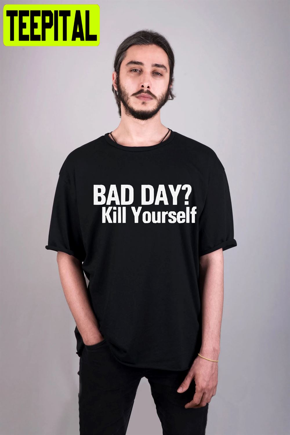 Bad Day Kill Yourself Unisex T-Shirt Bad Day Kill Yourself Unisex T-Shirt