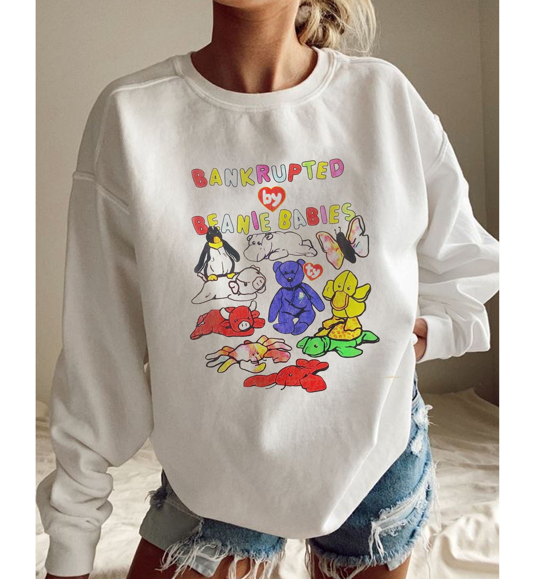 Bankrupted By Toys Beanie Babies Unisex Sweatshirt Bankrupted By Toys Beanie Babies Unisex Sweatshirt