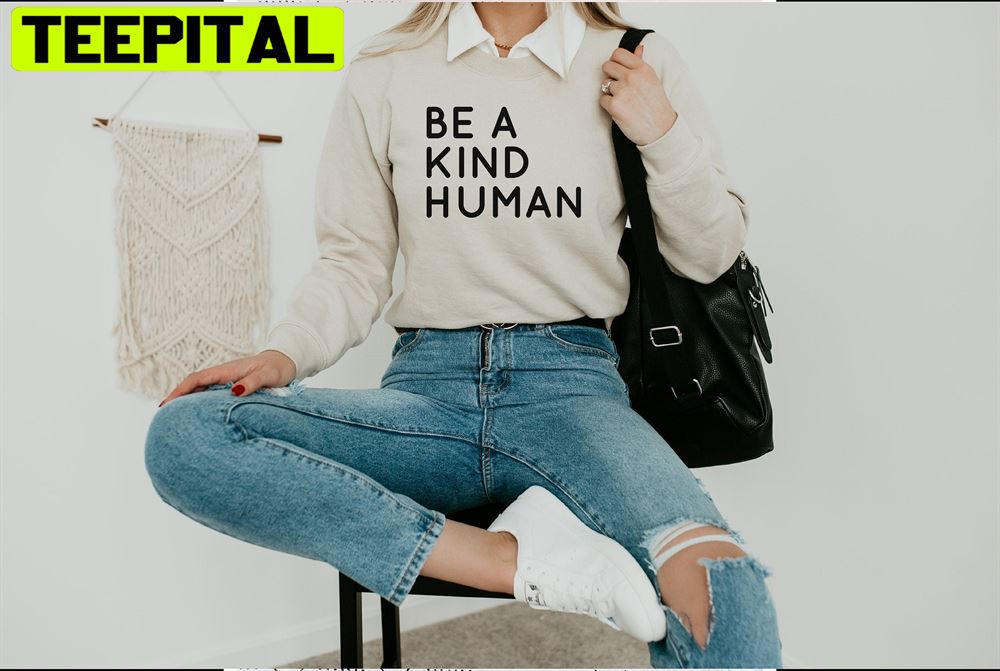 Be Kind Human Unisex Sweatshirt Be Kind Human Unisex Sweatshirt