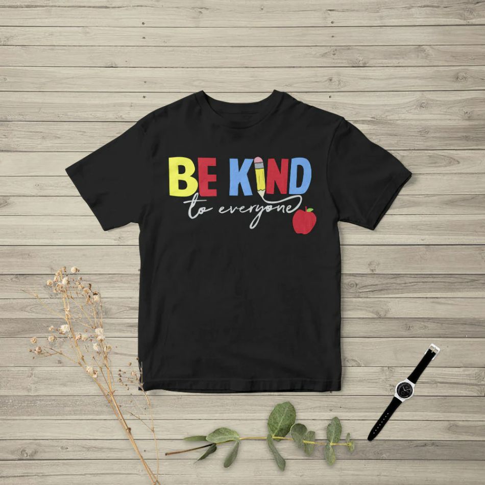 Be Kind To Everyone Shirt Be Kind To Everyone Shirt
