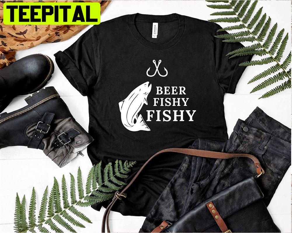 Beer Fishy Fishy I Love Fishing Unisex T-Shirt Beer Fishy Fishy I Love Fishing Unisex T-Shirt
