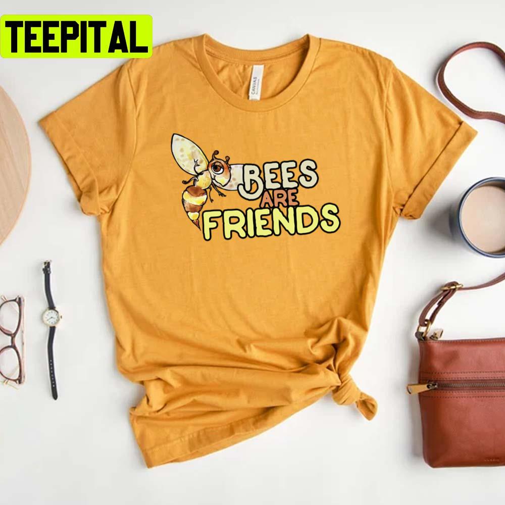 Bees Are Friends Save The Bees Unisex T-Shirt Bees Are Friends Save The Bees Unisex T-Shirt