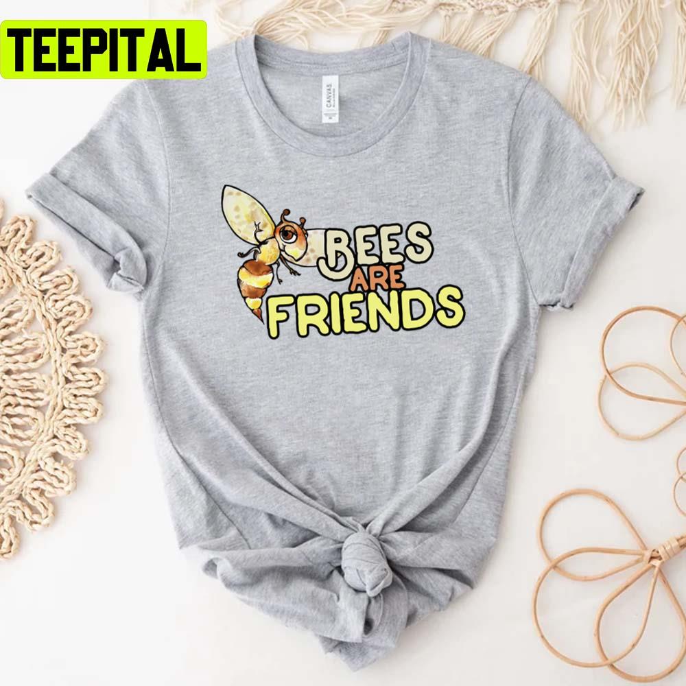 Bees Are Friends Save The Bees Unisex T-Shirt Bees Are Friends Save The Bees Unisex T-Shirt