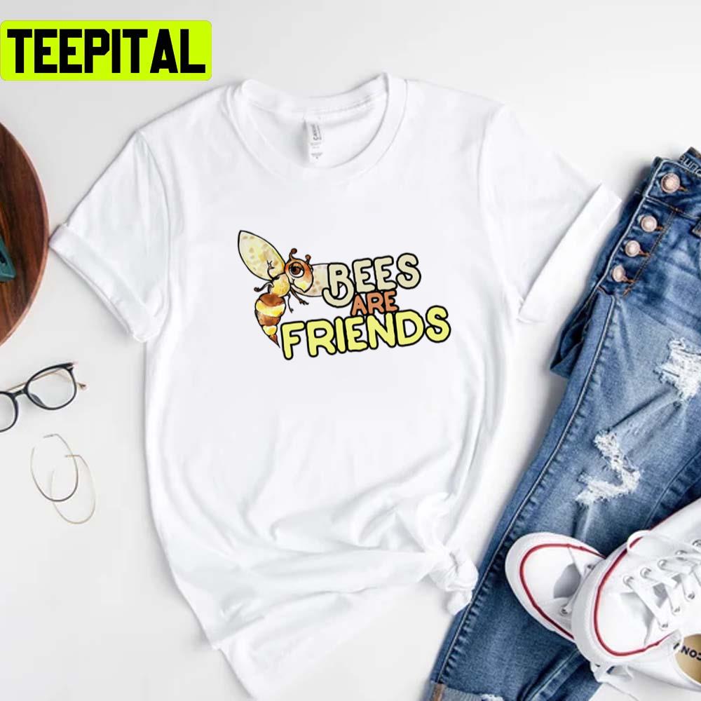 Bees Are Friends Save The Bees Unisex T-Shirt Bees Are Friends Save The Bees Unisex T-Shirt