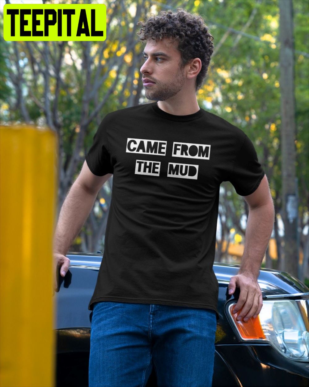 Came From The Mud Unisex T-Shirt Came From The Mud Unisex T-Shirt