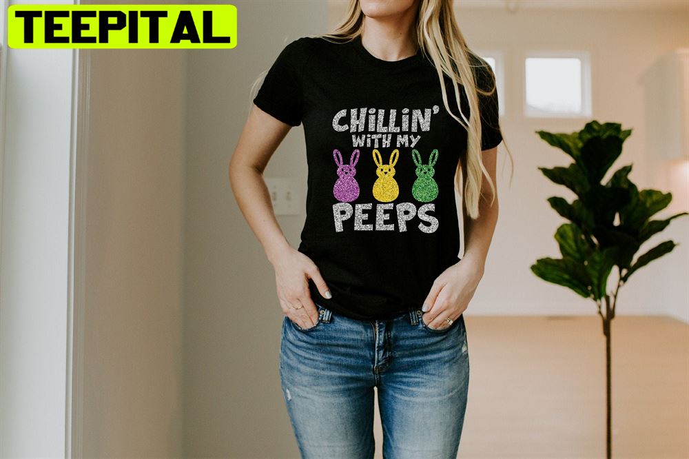 Chillin With My Peeps Easter Unisex T-Shirt Chillin With My Peeps Easter Unisex T-Shirt