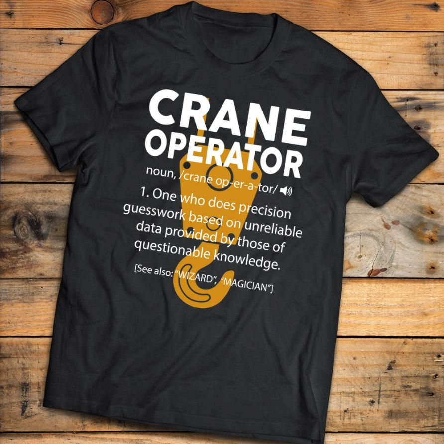 Crane Operator Funny Definition Crane Operator Gift Short-Sleeve Unisex T-Shirt Crane Operator Funny Definition Crane Operator Gift Short-Sleeve Unisex T-Shirt
