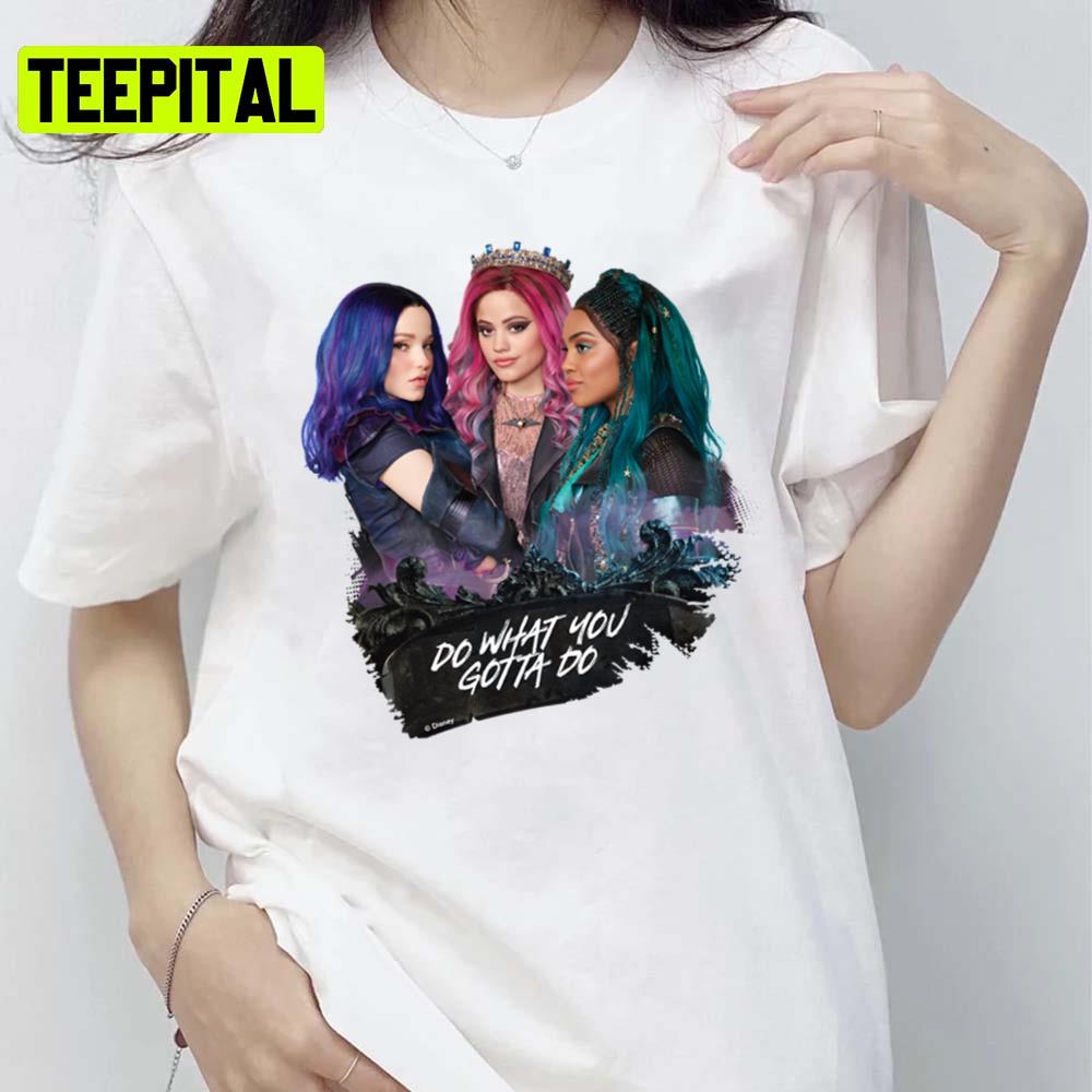 Do What You Gotta Do 3 Descendants Unisex T-Shirt Do What You Gotta Do 3 Descendants Unisex T-Shirt