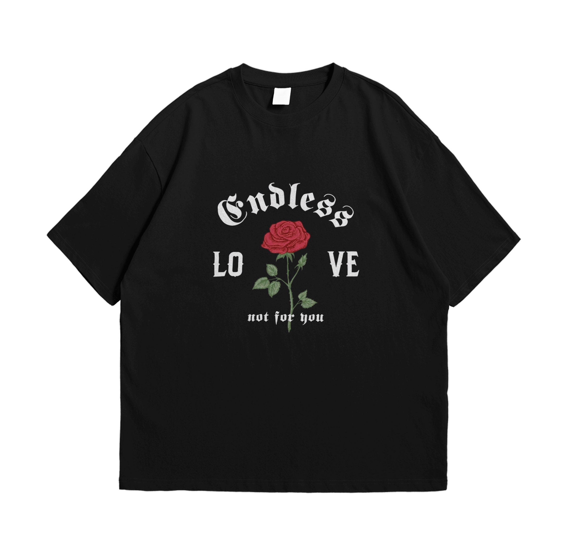 Endless Love Not For You Aesthetic Art Artsy Egirl Grunge Unisex T-Shirt Endless Love Not For You Aesthetic Art Artsy Egirl Grunge Unisex T-Shirt