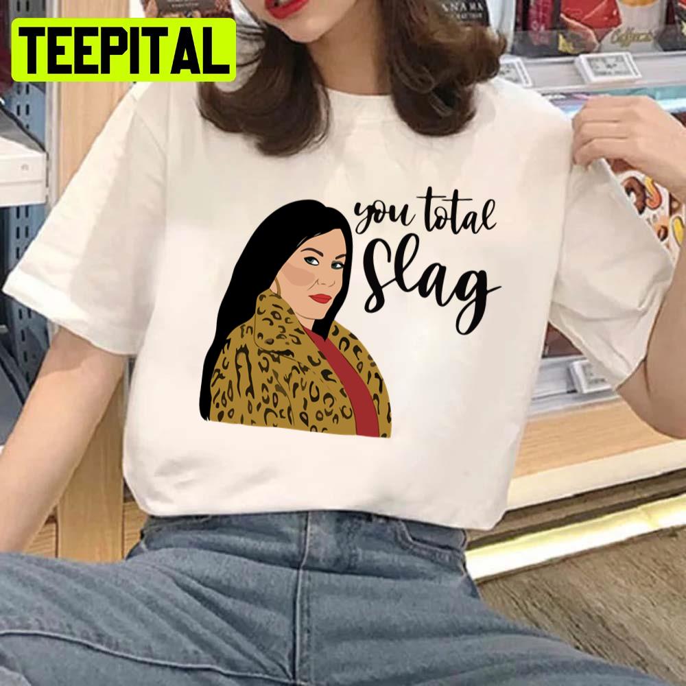 Funny Quote Kat Slater You Total Slag Unisex T-Shirt Funny Quote Kat Slater You Total Slag Unisex T-Shirt