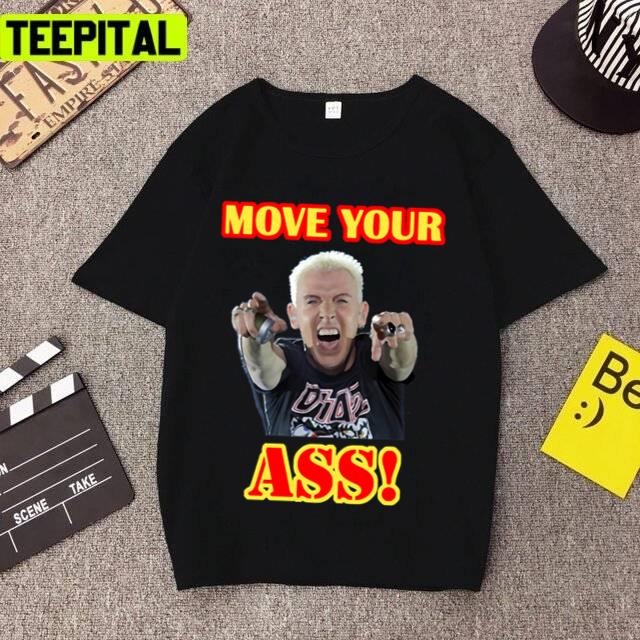 Funny Saying Move Your Ass! Scooter Techno Unisex T-Shirt Funny Saying Move Your Ass! Scooter Techno Unisex T-Shirt