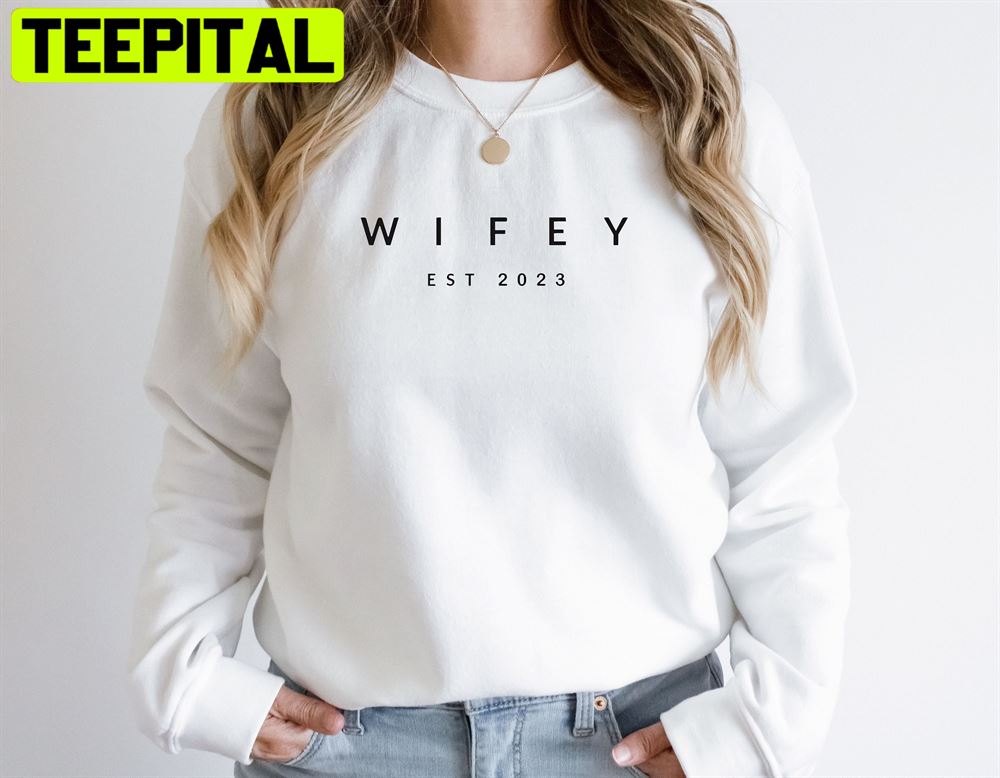 Funny Wifey Est 2023 Unisex Sweatshirt Funny Wifey Est 2023 Unisex Sweatshirt
