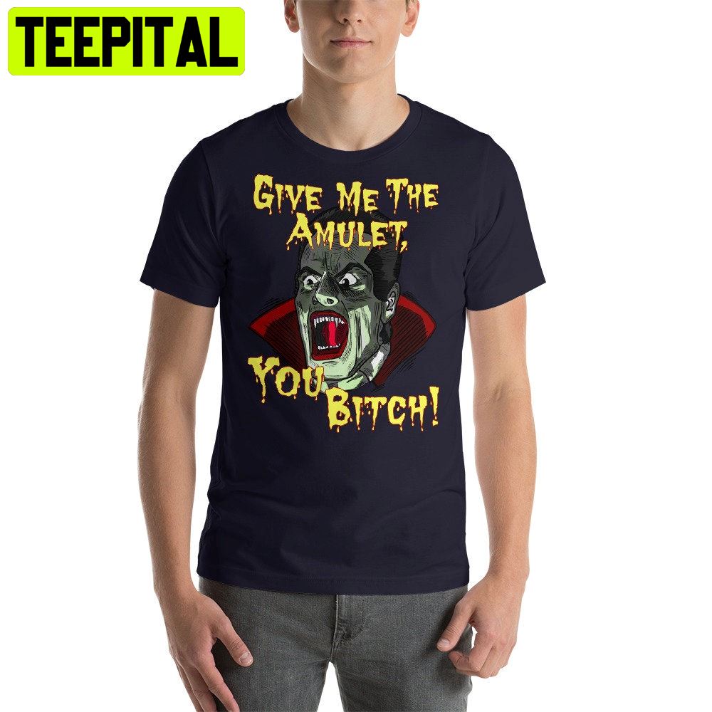 Give Me The Amulet You Bitch Halloween Unisex T-Shirt Give Me The Amulet You Bitch Halloween Unisex T-Shirt