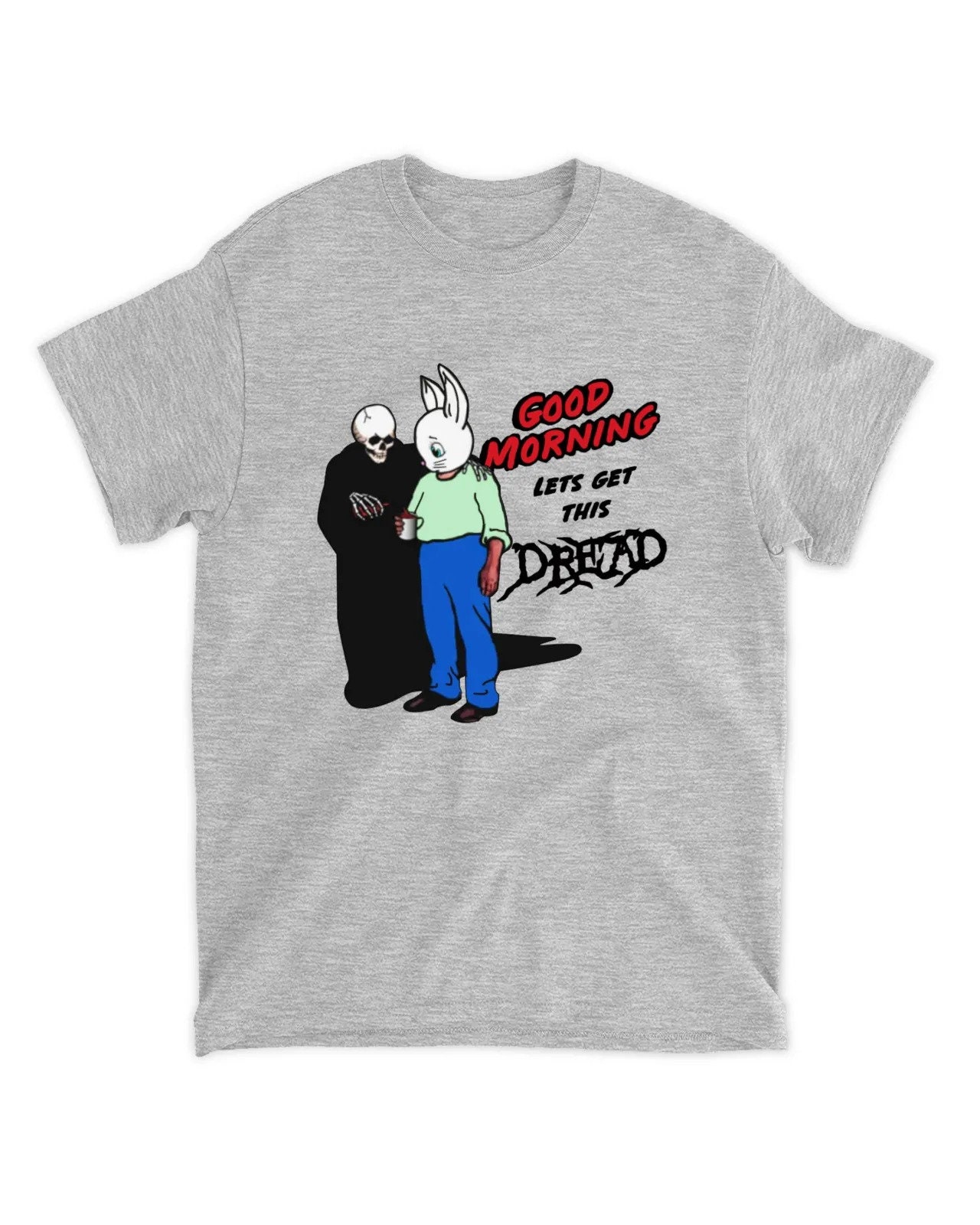 Good Morning Lets Get This Dread That Go Hard Unisex T-Shirt Good Morning Lets Get This Dread That Go Hard Unisex T-Shirt