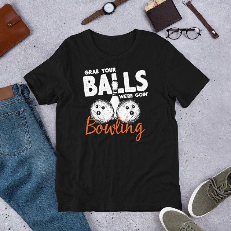 Grab Your Balls Were Going Bowling Funny Bowler Saying Short-Sleeve Unisex T-Shirt Grab Your Balls Were Going Bowling Funny Bowler Saying Short-Sleeve Unisex T-Shirt
