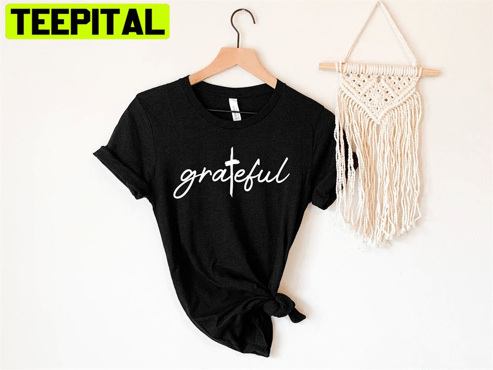 Grateful Jesus Christ Unisex T-Shirt Grateful Jesus Christ Unisex T-Shirt