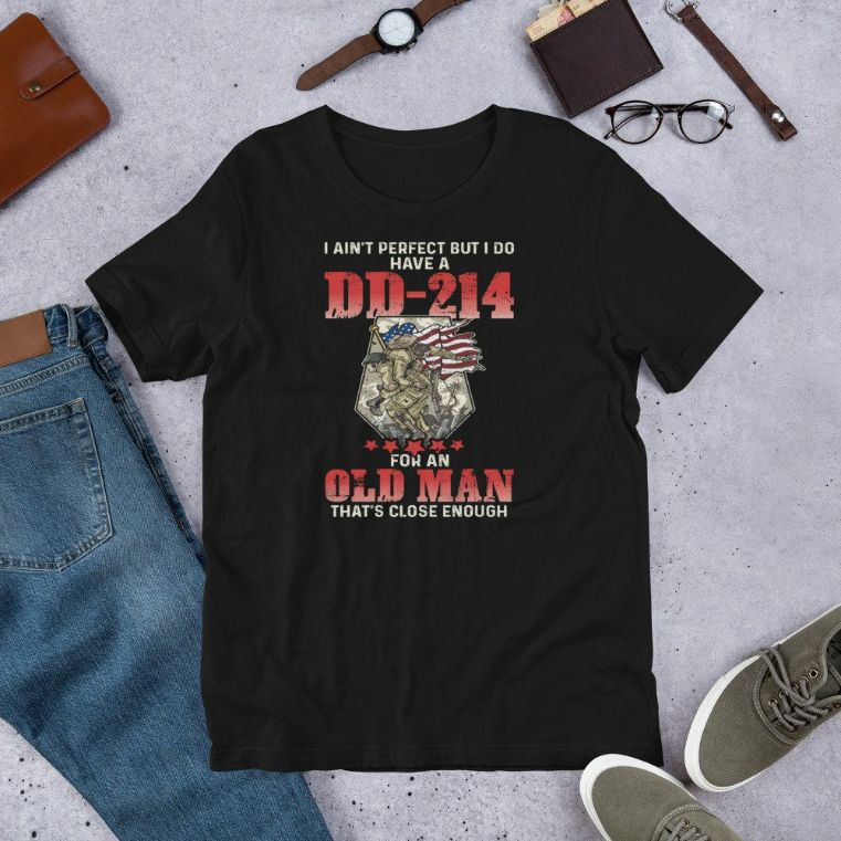 I Aint Perfect But I Do Have A DD-214 For An Old Man Short-Sleeve Unisex T-Shirt I Aint Perfect But I Do Have A DD-214 For An Old Man Short-Sleeve Unisex T-Shirt