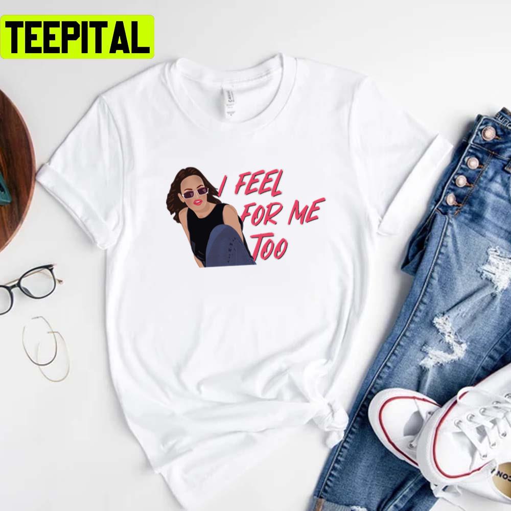 I Feel For Me Too The Real Housewives Of Salt Lake City Lisa Barlow Jen Shah Unisex T-Shirt I Feel For Me Too The Real Housewives Of Salt Lake City Lisa Barlow Jen Shah Unisex T-Shirt