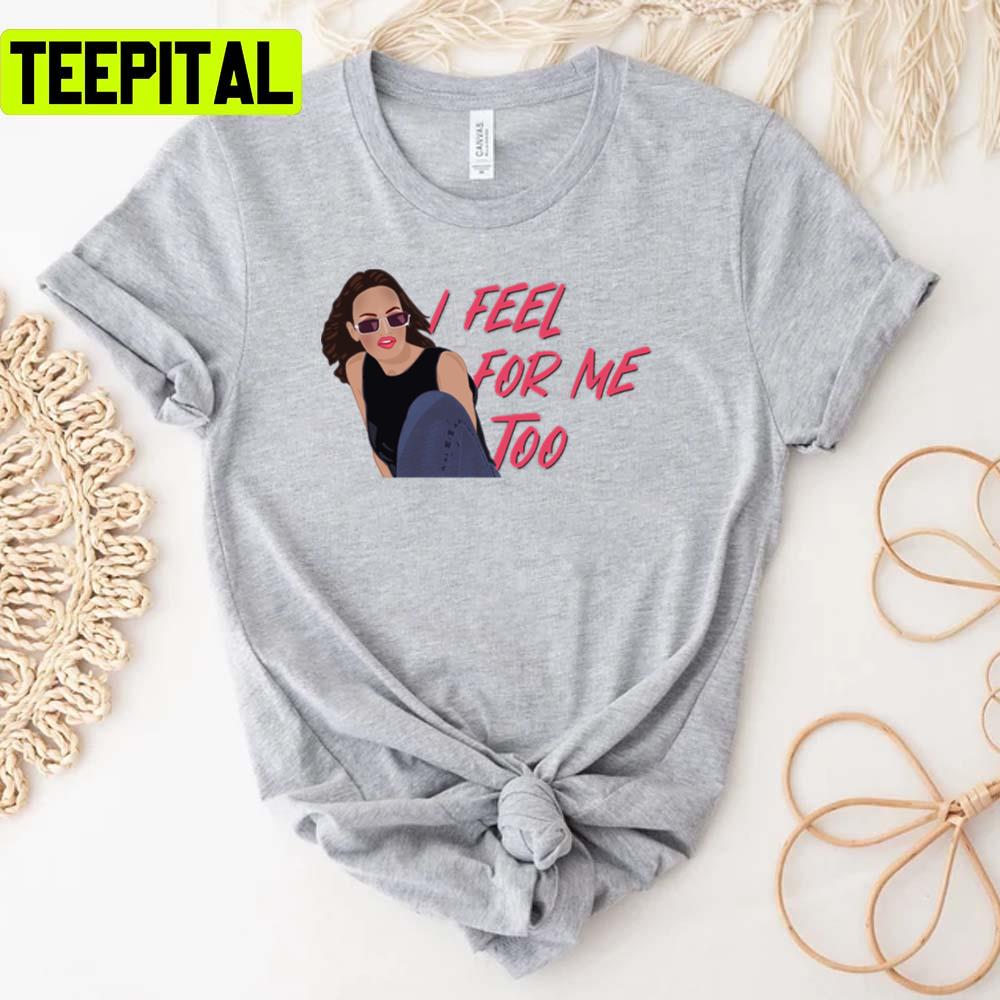 I Feel For Me Too The Real Housewives Of Salt Lake City Lisa Barlow Jen Shah Unisex T-Shirt I Feel For Me Too The Real Housewives Of Salt Lake City Lisa Barlow Jen Shah Unisex T-Shirt