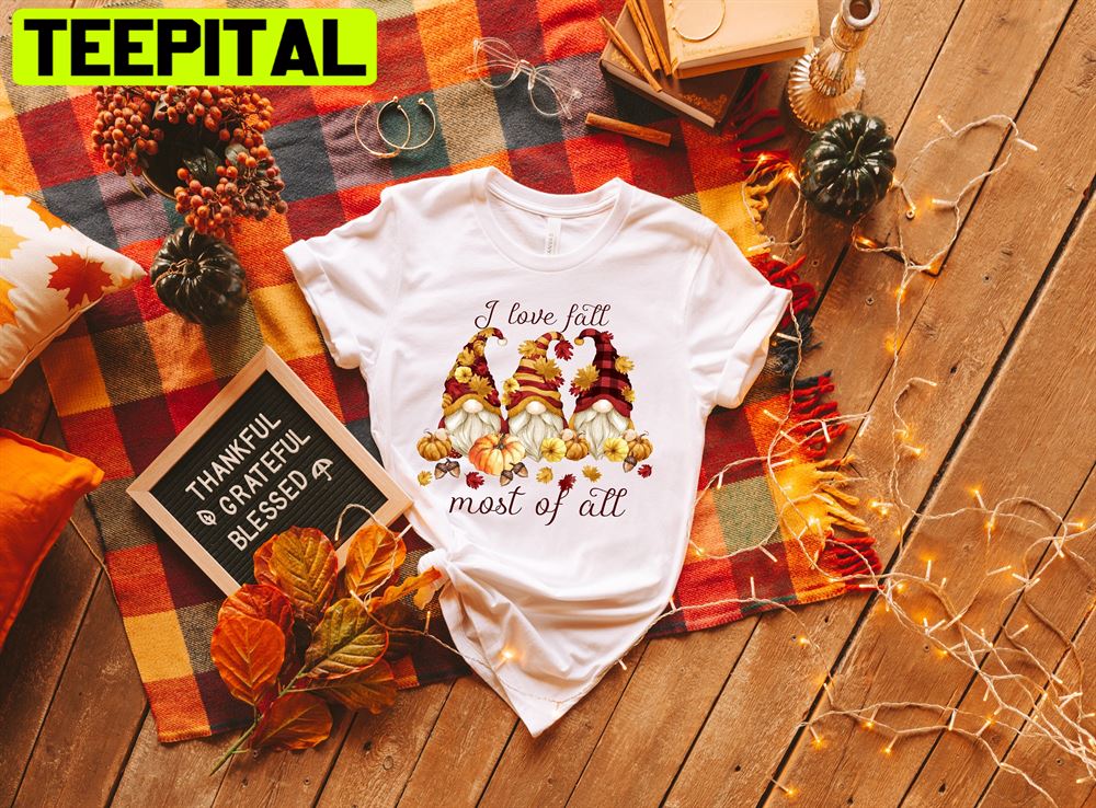 I Love Fall Most Of All Thanksgiving Dinner Unisex T-Shirt I Love Fall Most Of All Thanksgiving Dinner Unisex T-Shirt