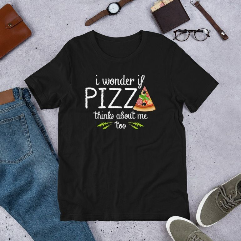 I Wonder If Pizza Thinks About Me Too - Fast Food Lover Short-Sleeve Unisex T-Shirt I Wonder If Pizza Thinks About Me Too - Fast Food Lover Short-Sleeve Unisex T-Shirt
