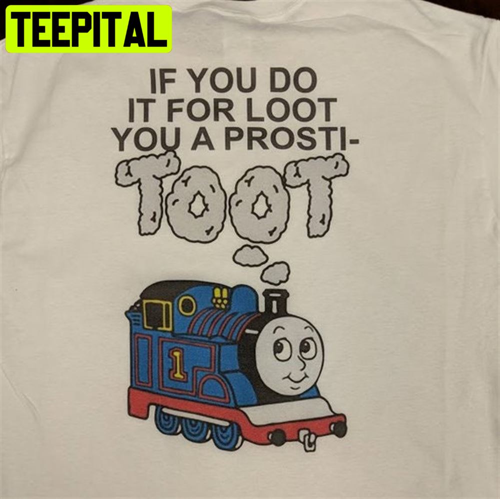 If You Do It For The Loot Unisex T-Shirt If You Do It For The Loot Unisex T-Shirt