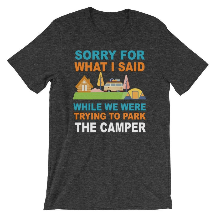 Im Sorry For What I Said While We Were Trying To Park The Camper - RV Camping Vacation Camper Premium T-Shirt Im Sorry For What I Said While We Were Trying To Park The Camper - RV Camping Vacation Camper Premium T-Shirt