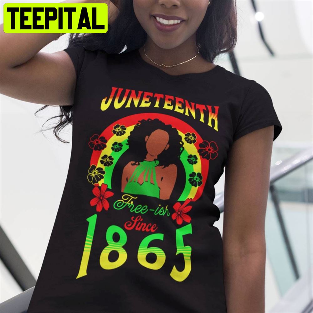 Juneteenth Free-Ish Since 1865 Unisex T-Shirt Juneteenth Free-Ish Since 1865 Unisex T-Shirt