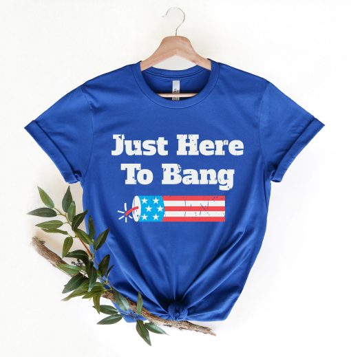 Just Here To Bang Independence Unisex T-Shirt