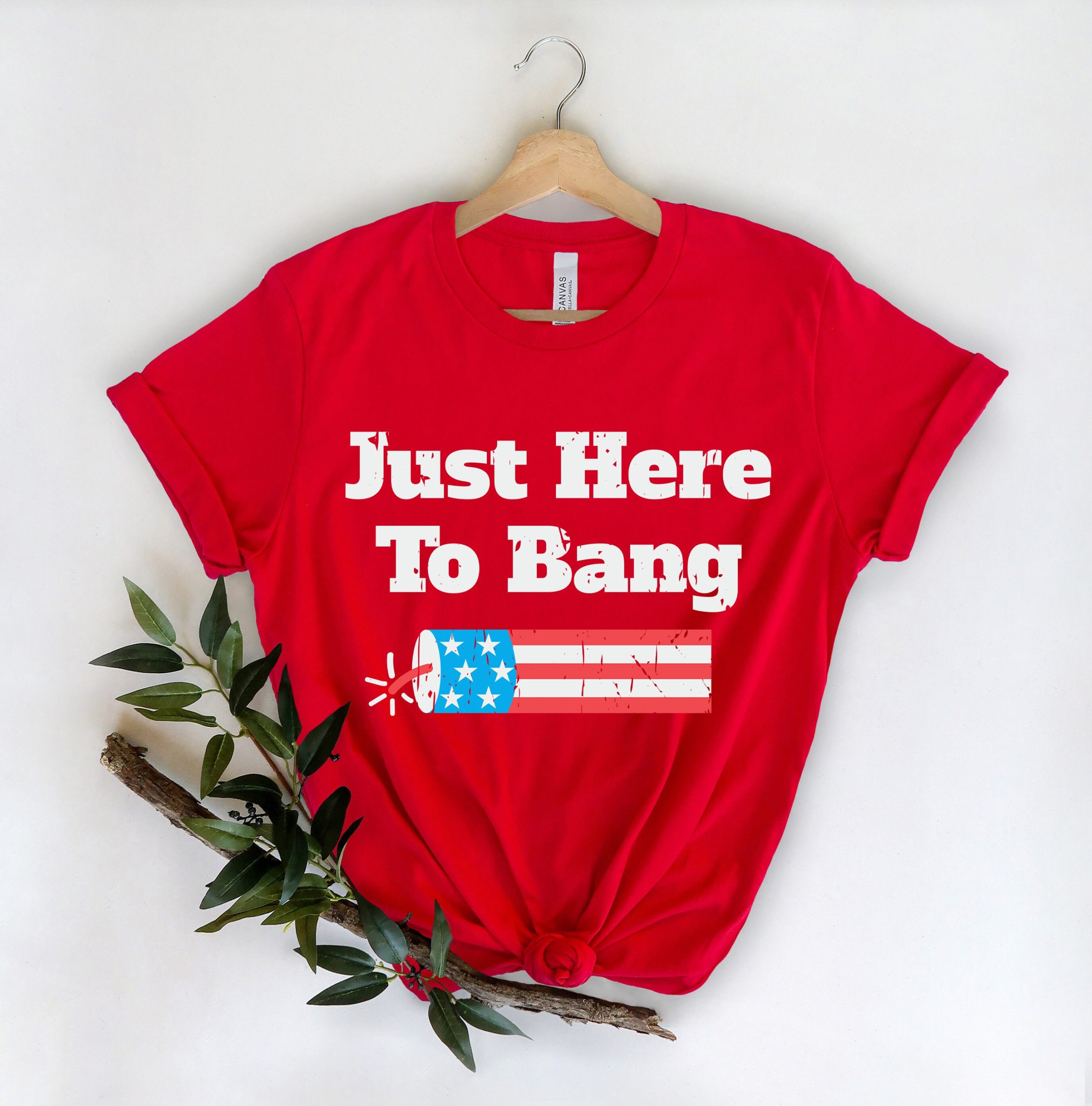 Just Here To Bang Independence Unisex T-Shirt Just Here To Bang Independence Unisex T-Shirt