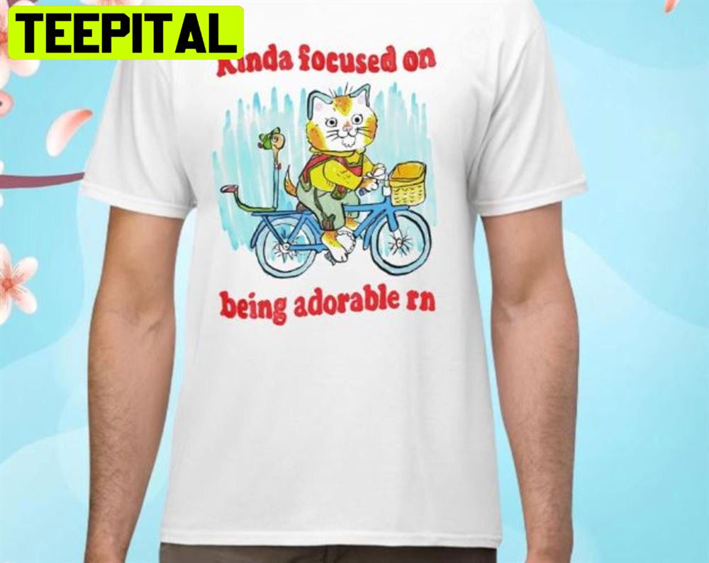 Kinda Focused On Being Adorable Rn Unisex T-Shirt Kinda Focused On Being Adorable Rn Unisex T-Shirt