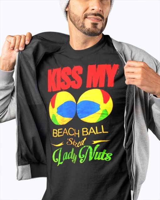 Kiss My Beach Ball Sized Lady Nuts Unisex T-Shirt