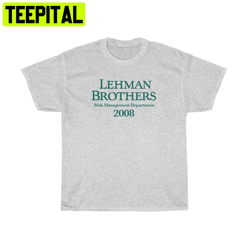 Lehman Brothers Risk Management Department 2008 Unisex T-Shirt Lehman Brothers Risk Management Department 2008 Unisex T-Shirt