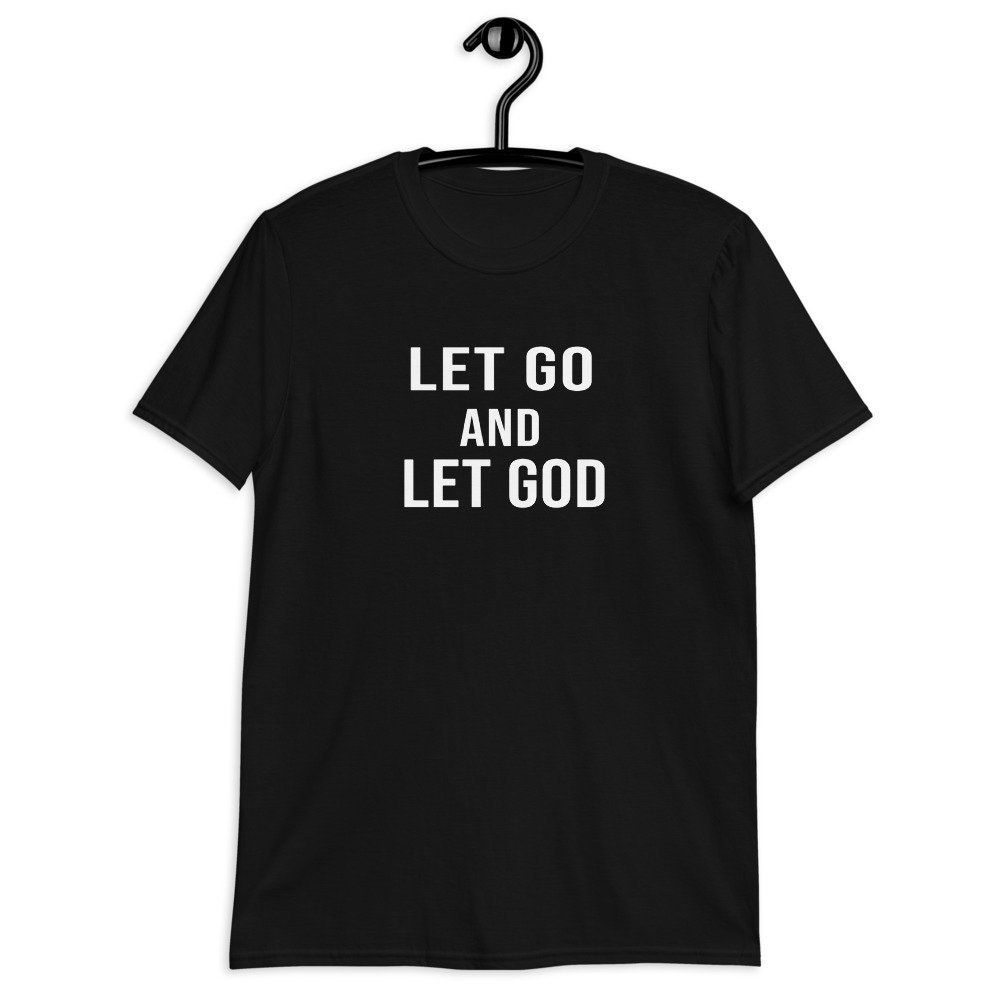 Let Go And Let God Gift Shirt Let Go And Let God Gift Shirt